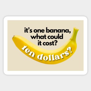 It's One Banana, Michael. What Could it Cost? Ten Dollars? Lucille Bluth Arrested Development Meme (Black Lettering) Sticker